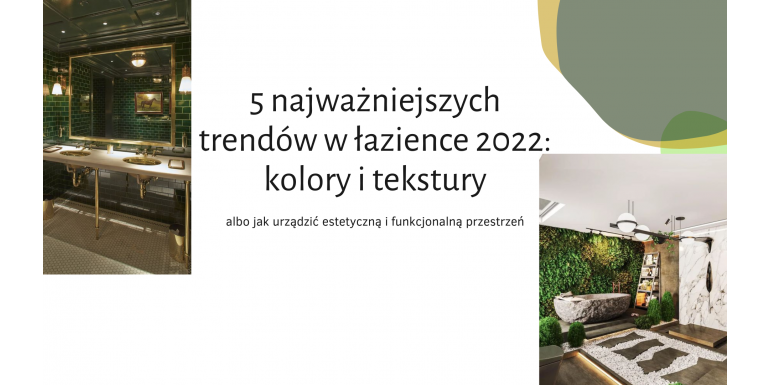 5 najważniejszych trendów w łazience 2022: kolory, tekstury i rośliny